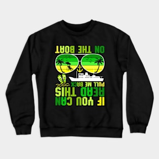 If you can read this pull me back on the boat Crewneck Sweatshirt